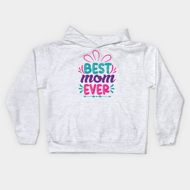 Best Mom Ever, Mothers Day Gift Kids Hoodie by DragonTees